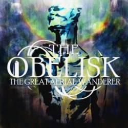The Obelisk : The Great Aerial Wanderer